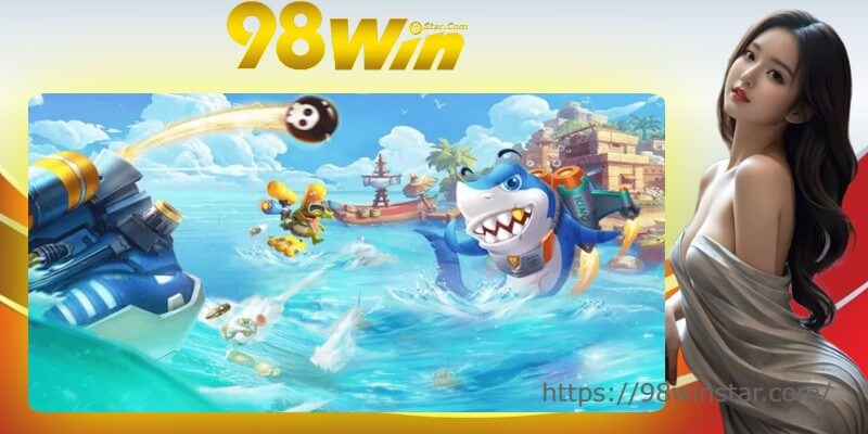 Chia sẻ các chiến thuật bắn cá thắng lớn tại nhà cái 98win
