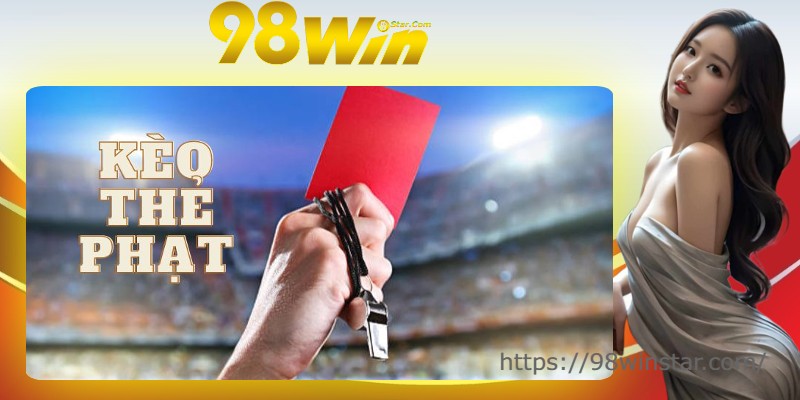Có thể bạn chưa biết lý do nên soi kèo thẻ đỏ tại 98Win