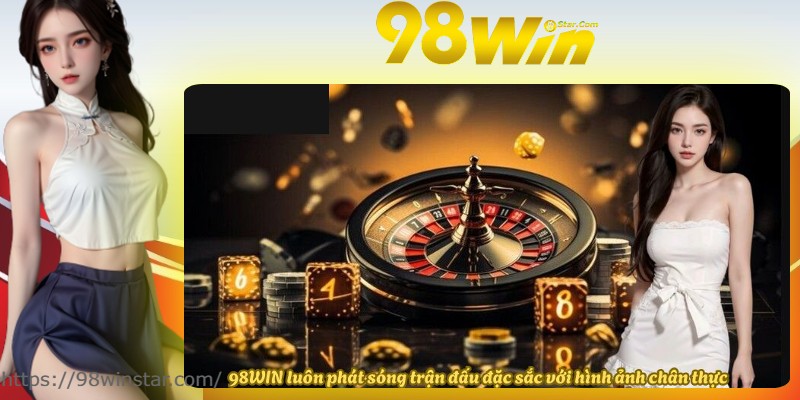 98WIN luôn phát sóng trận đấu đặc sắc với hình ảnh chân thực 98WIN luôn phát sóng trận đấu đặc sắc với hình ảnh chân thực