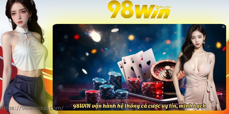 98WIN vận hành hệ thống cá cược uy tín, minh bạch 98WIN vận hành hệ thống cá cược uy tín, minh bạch