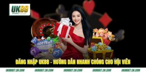 Đăng Nhập UK88 – Hướng Dẫn Nhanh Chóng Cho Hội Viên