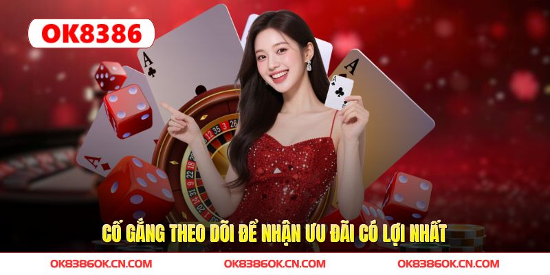 Cố gắng theo dõi để nhận ưu đãi có lợi nhất