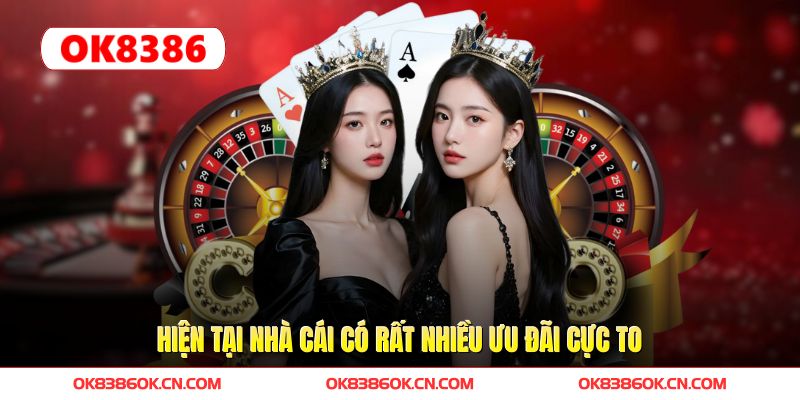 Hiện tại nhà cái có rất nhiều ưu đãi cực to